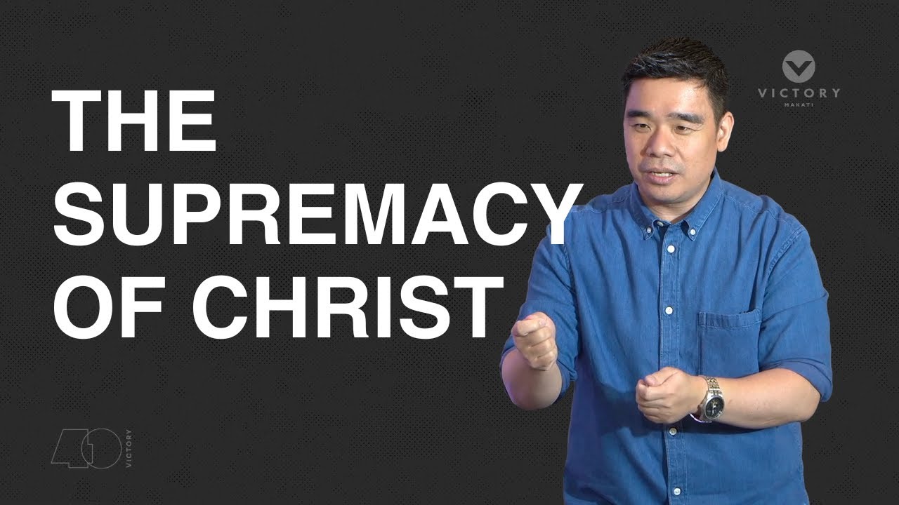 The Supremacy Of Christ | JESUS. | Dennis Sy