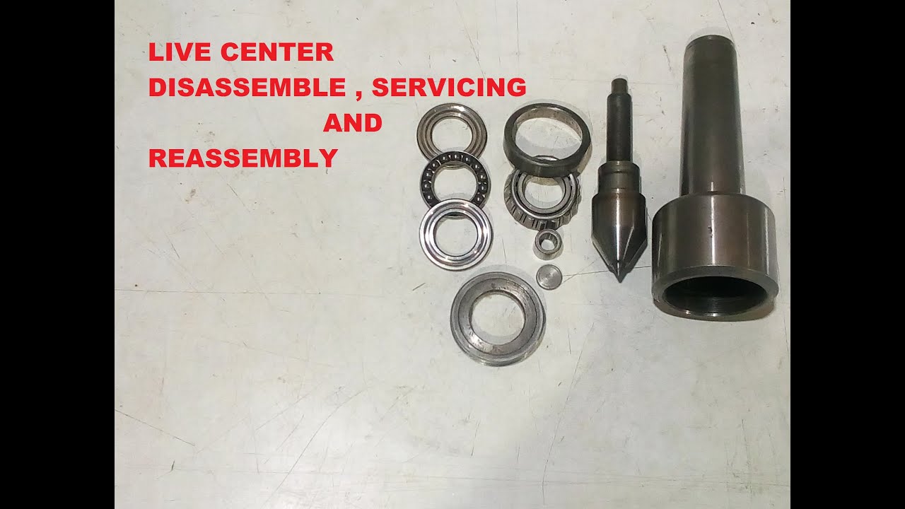 Live center Disassembly, Servicing and Reassembly | Metal Lathe