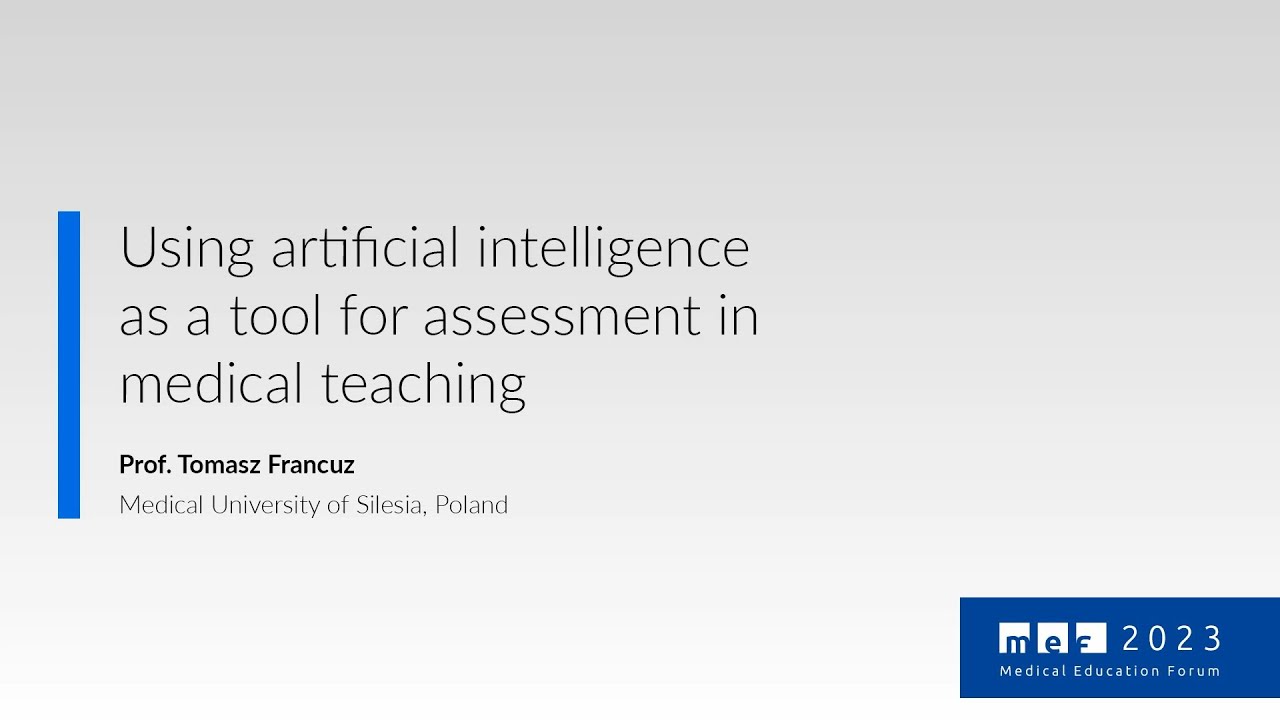 Using artificial intelligence as a tool for assessment in medical teaching - Prof. Tomasz Francuz