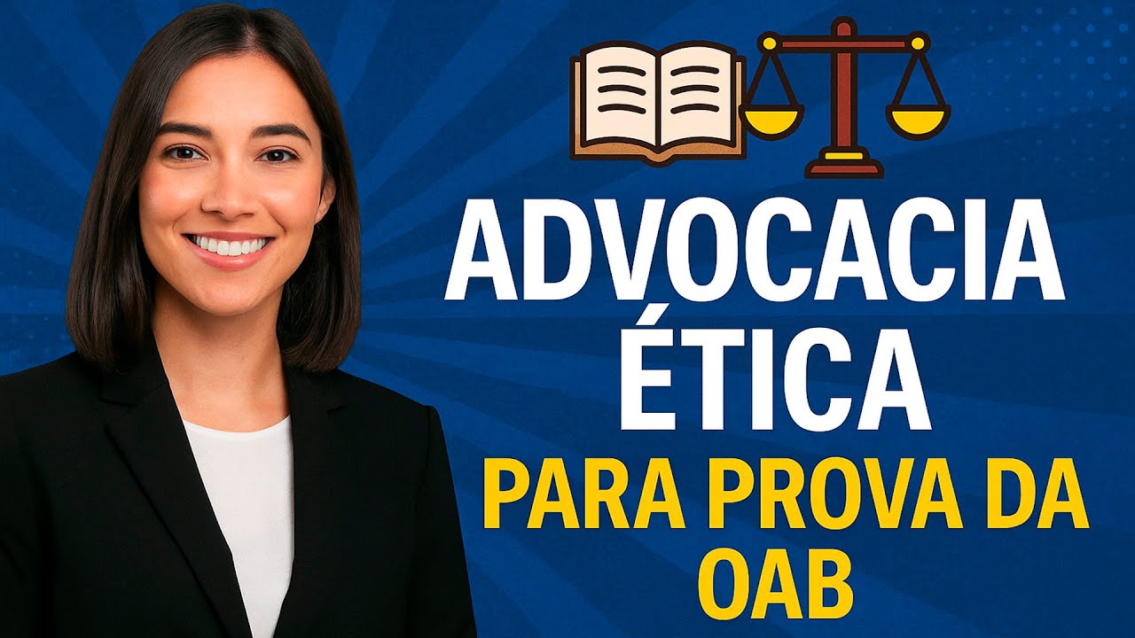 📚⚖️ ADVOCACIA &Eacute;TICA PARA PROVA DA OAB: RESUMO COMPLETO E ESCLARECEDOR ⚖️📚