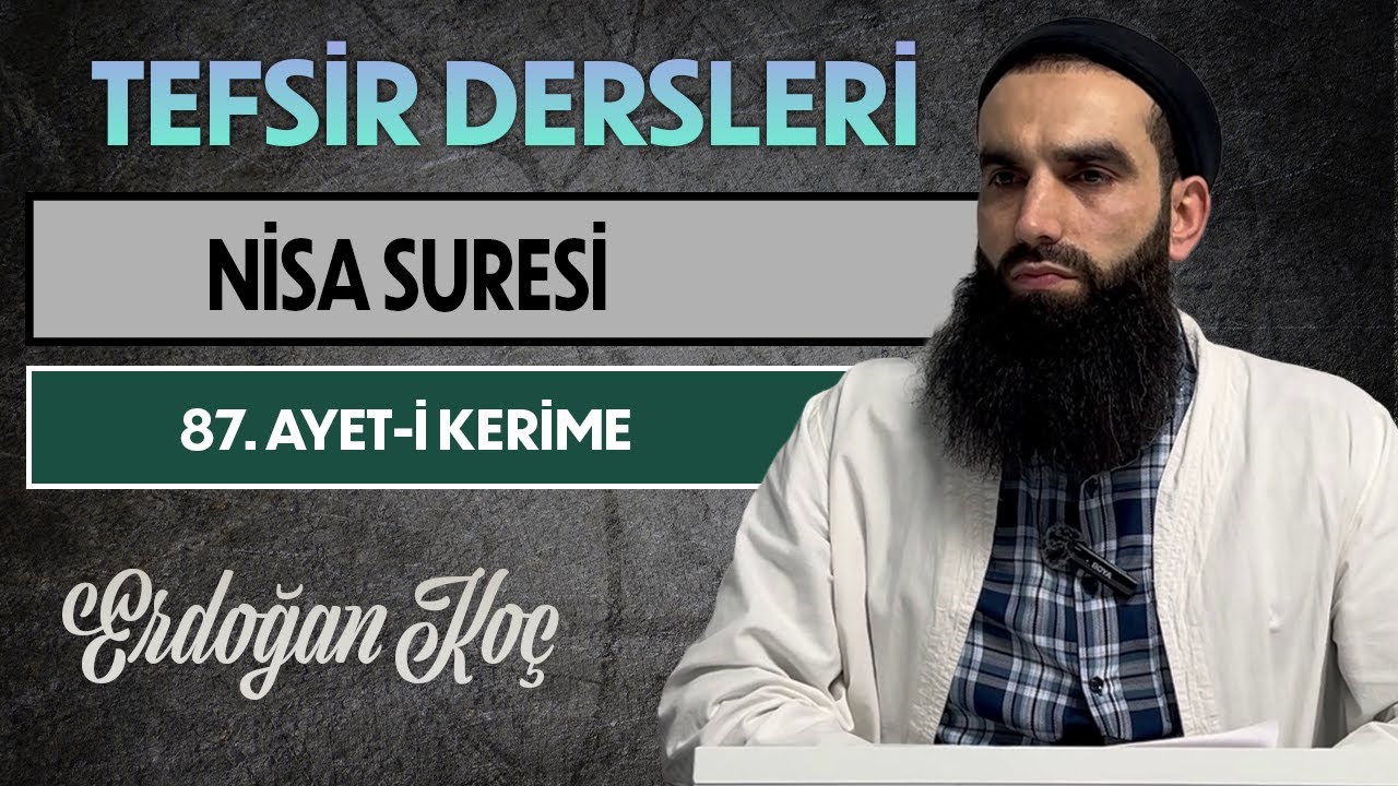 NİSA SURESİ 87. AYET-İ KERİME | Tefsir Dersleri - 101 | Erdoğan KOÇ