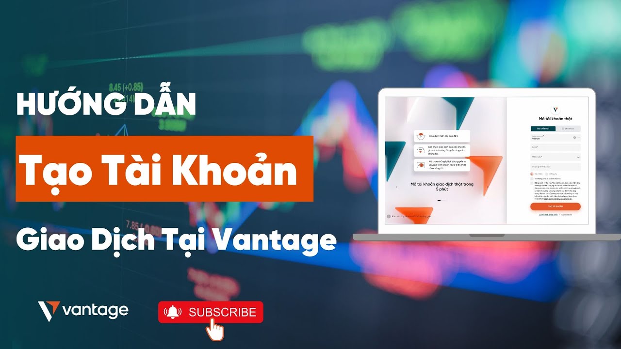 Hướng dẫn tạo t&agrave;i khoản giao dịch Vantage