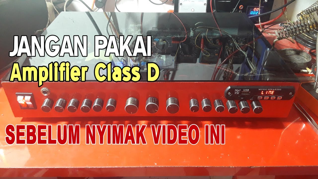 JANGAN PAKAI AMPLIFIER CLASS D sebelum