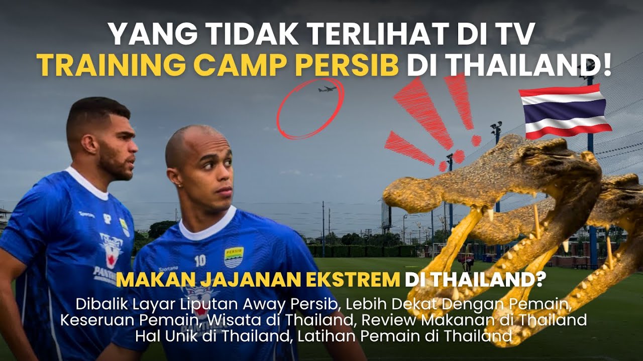 SUASANA LATIHAN SERIUS PERSIB & REVIEW JAJANAN EKSTREM DI THAILAND! ADA YANG NEKAT! 😅