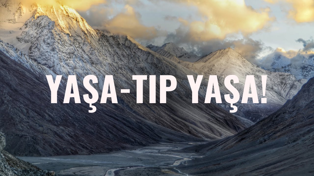 Yaşa-Tıp Yaşa!