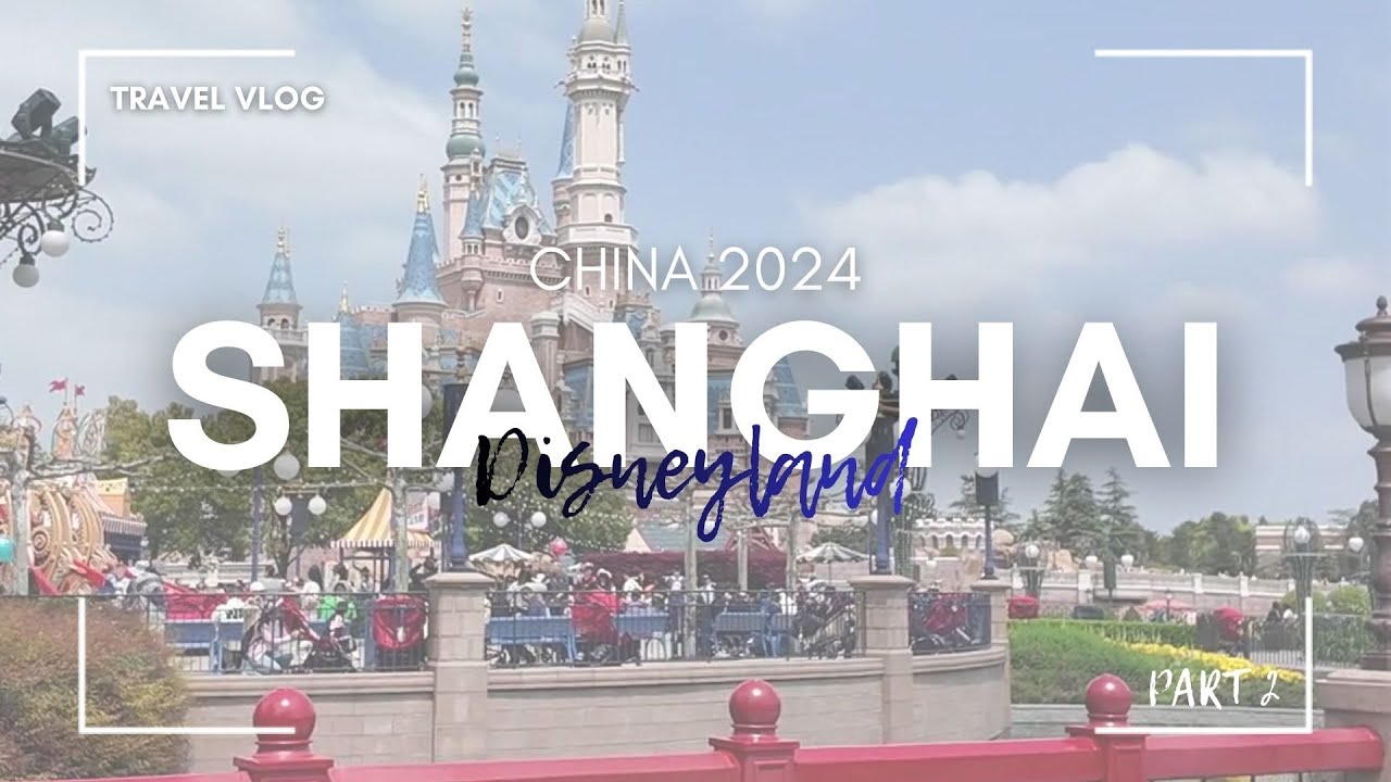 Shanghai Disneyland Park (Day 2) | China 2024 Part 2