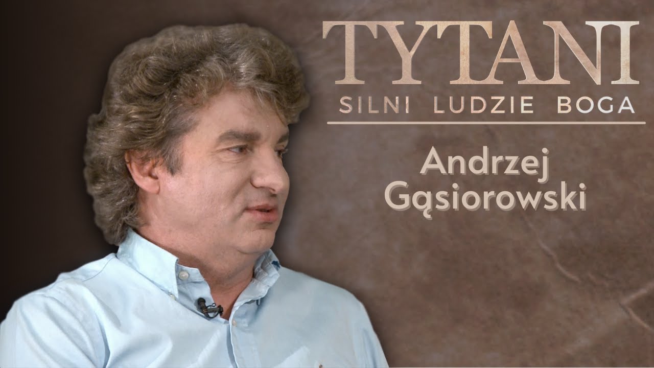 TYTANI Silni Ludzie Boga  |  Odcinek 5 - Andrzej Gąsiorowski