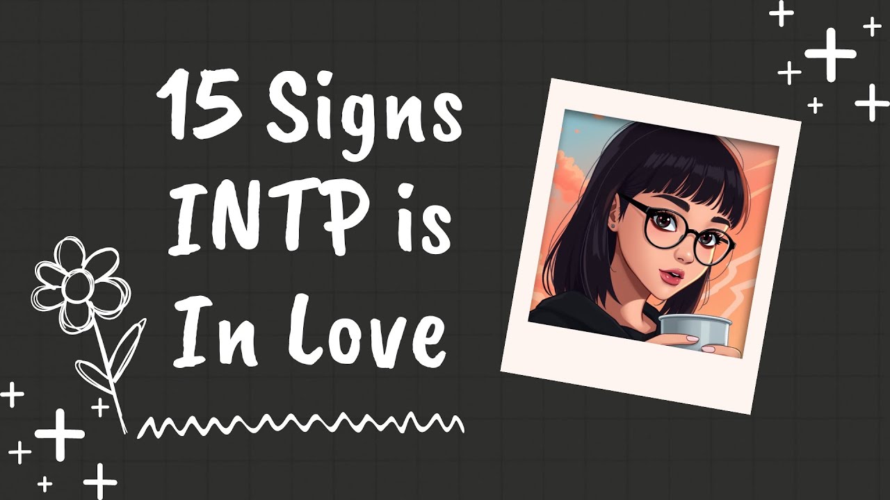 15 Signs INTP is In Love