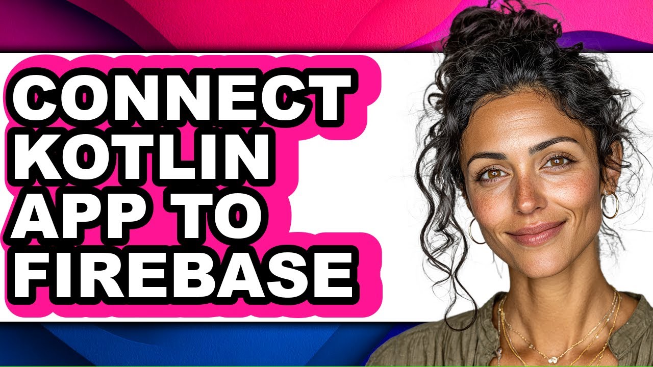 How to Connect Kotlin App to Firebase - Easy Guide