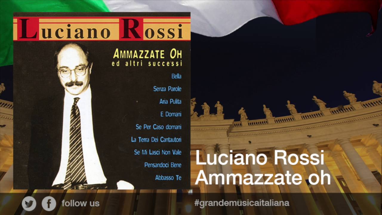 Luciano Rossi - Ammazzate oh