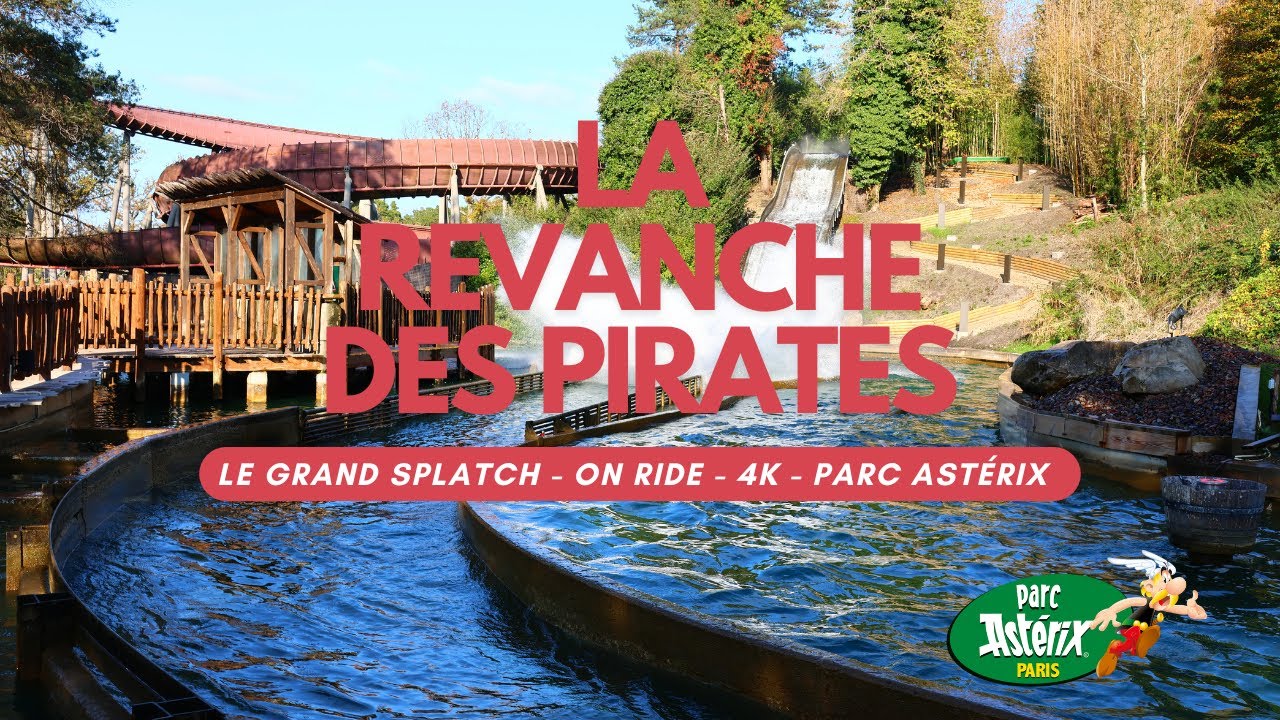 LA REVANCHE DES PIRATES - GRAND SPLATCH - PARC ASTÉRIX ON RIDE