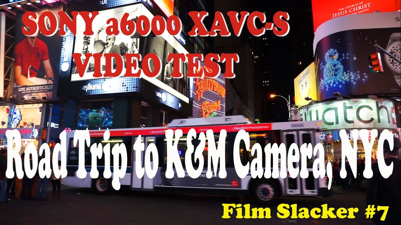 Sony a6000 XAVC-S Video Test - Road Trip to K&M Camera, NYC