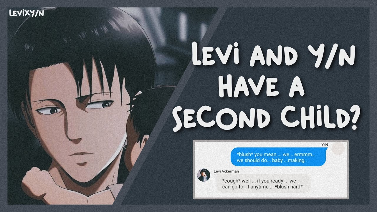 Levi and Y/N have a second child? 🤗 - LevixY/N