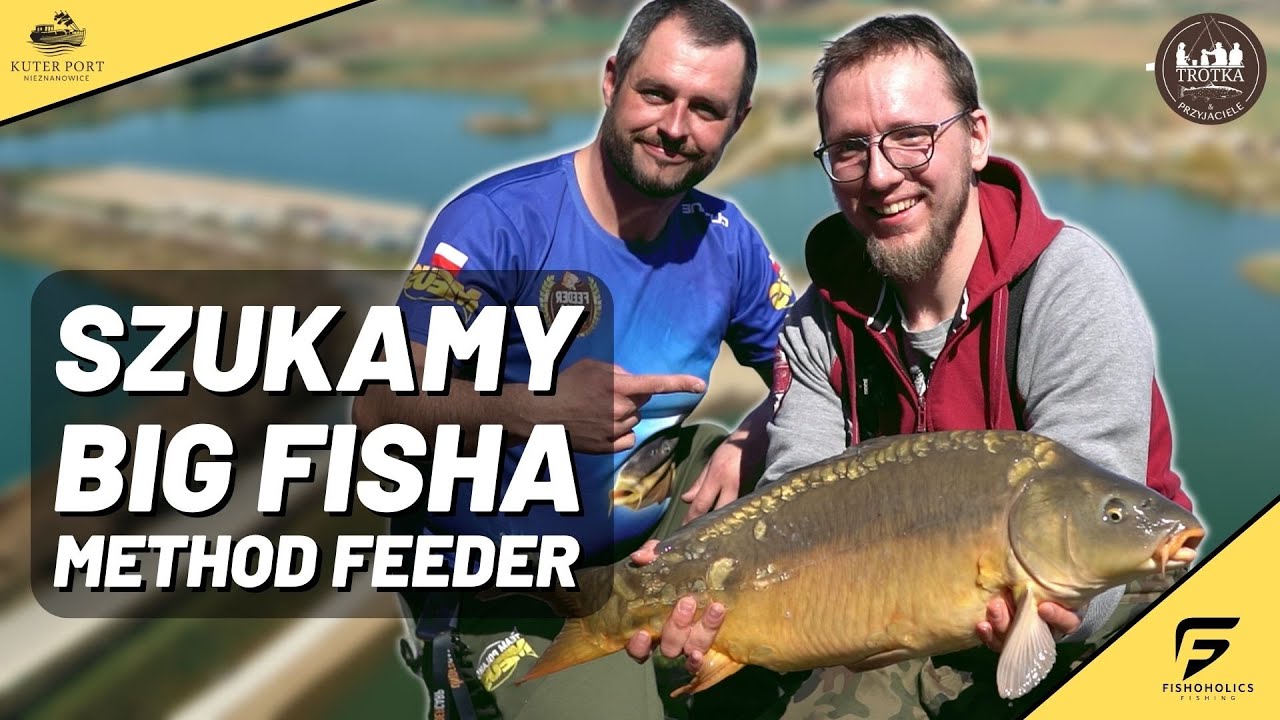 Szukamy BIG FISHa na METHOD FEEDER - Meeting TROTKA & PRZYJACIELE