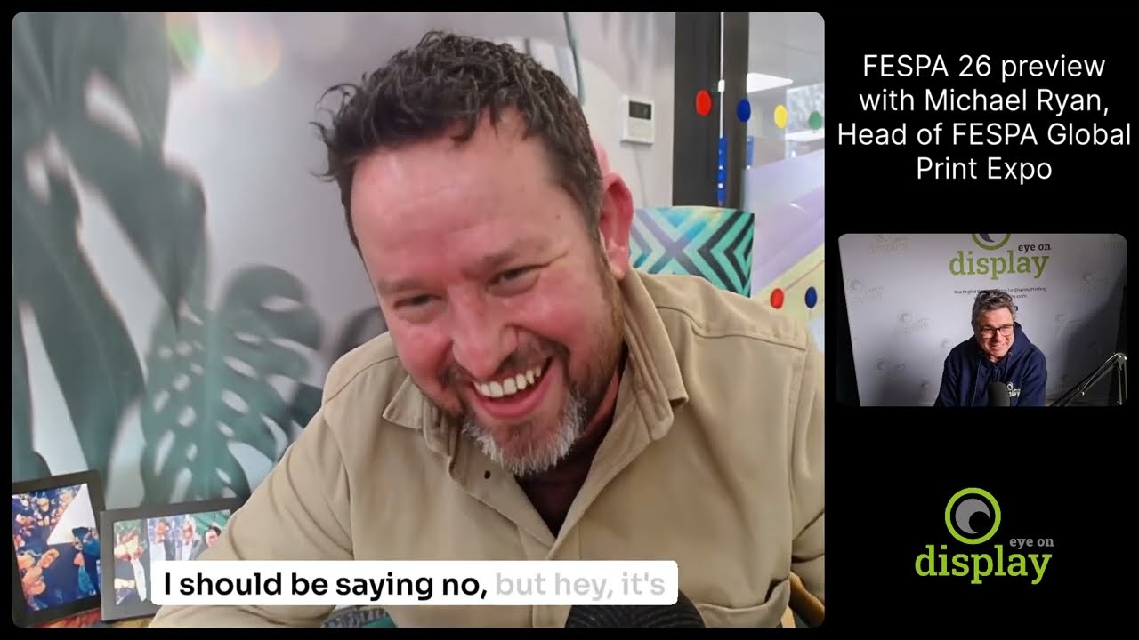 FESPA 26 Preview. Jack talks to Michael Ryan, Head of FESPA Global Print Expo