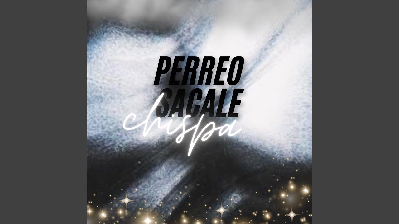 Perreo Sacale Chispa