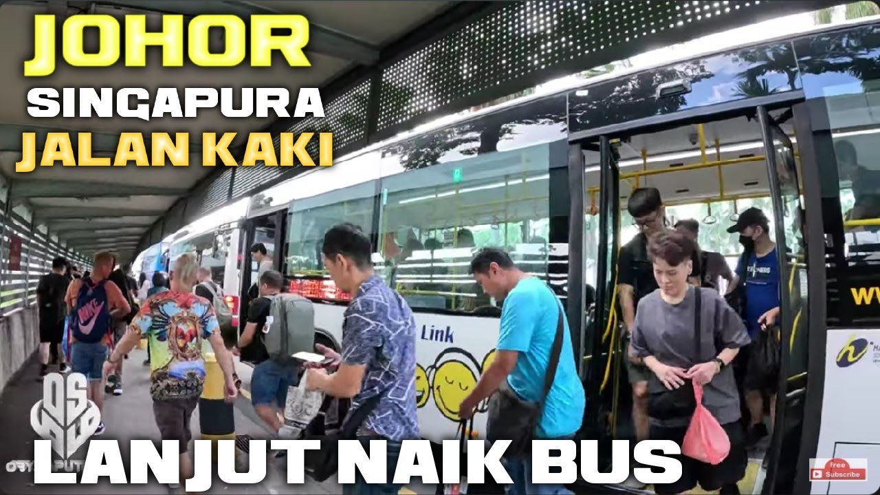 JALAN KAKI  DARI  JOHOR KE SINGPURA LAJUT NAIK BAS KE BUGIS STRET