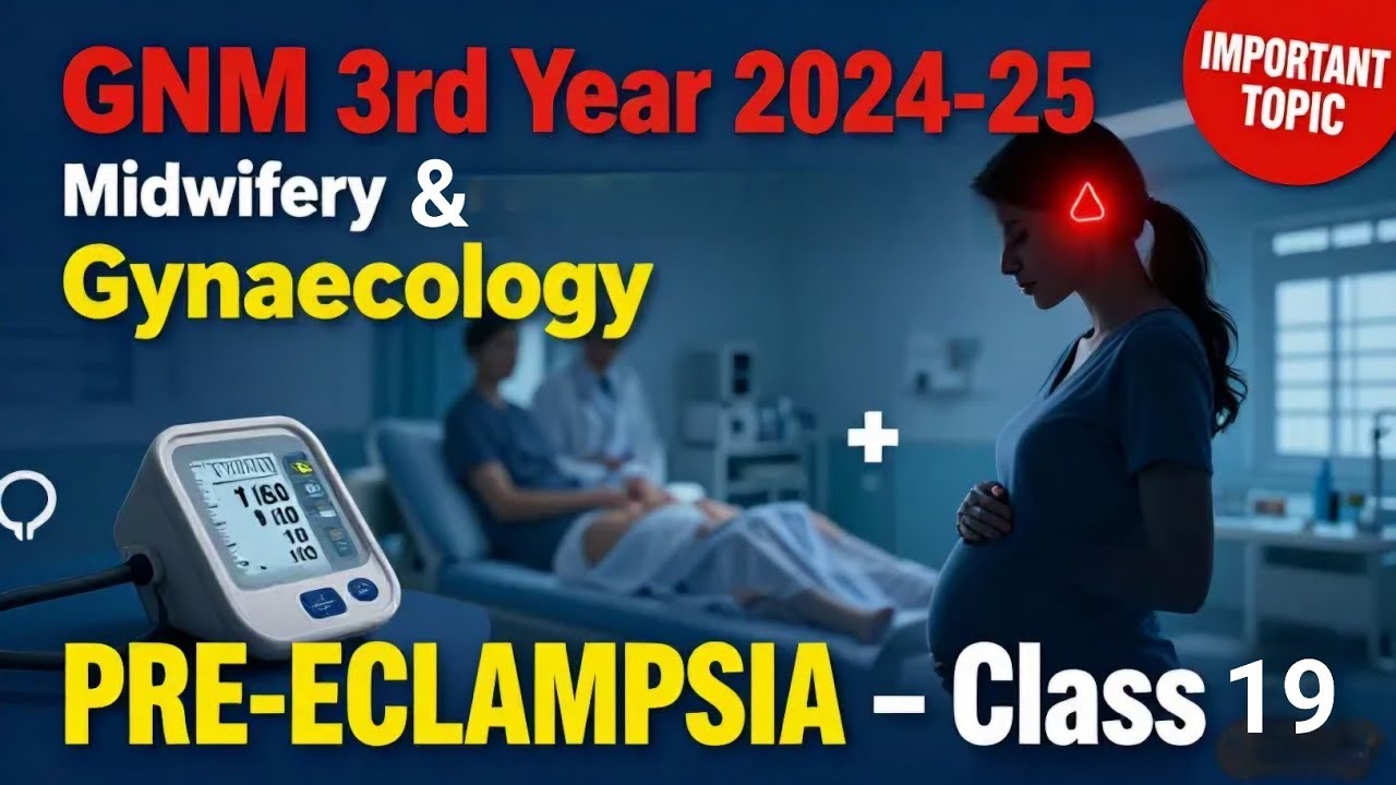 GNM 3rd Year 2024-25 की Class 19 | Midwifery Gynaecology | Pre-eclampsia | प्रि-एकलैम्पसिया | आसान 