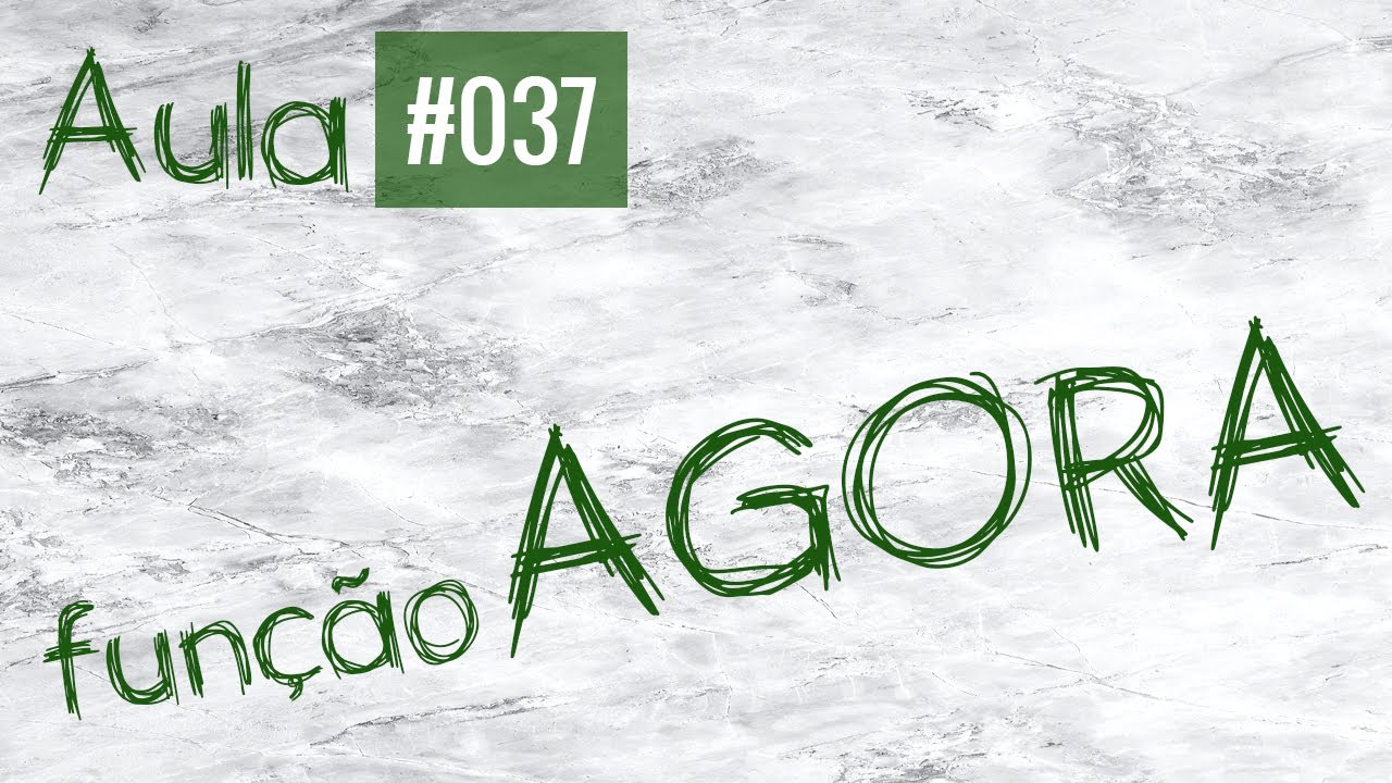 Aula #037 - Função AGORA