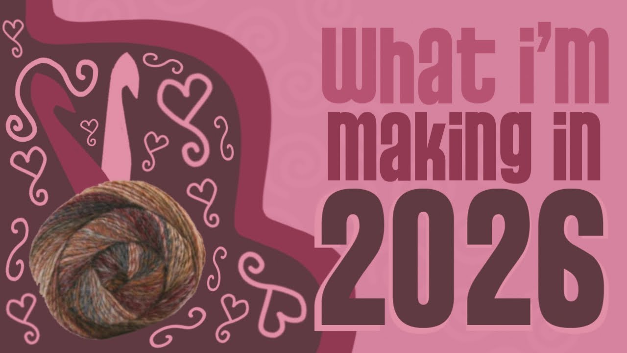 2026 crochet project list (+ some fibre challenges/goals)