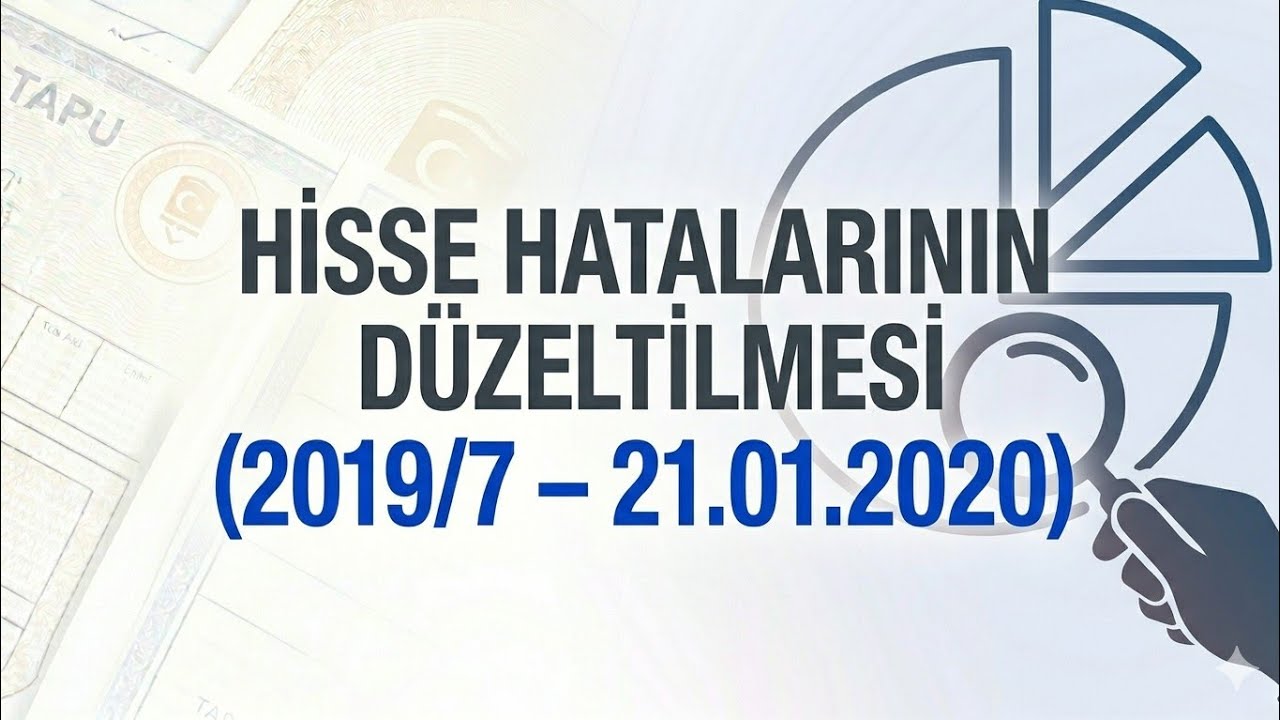 Tapuda Hisse (Pay) Hatalarının Düzeltilmesi 2019/7  Genelge - TKGM Görevde Yükselme Sınavına 2026