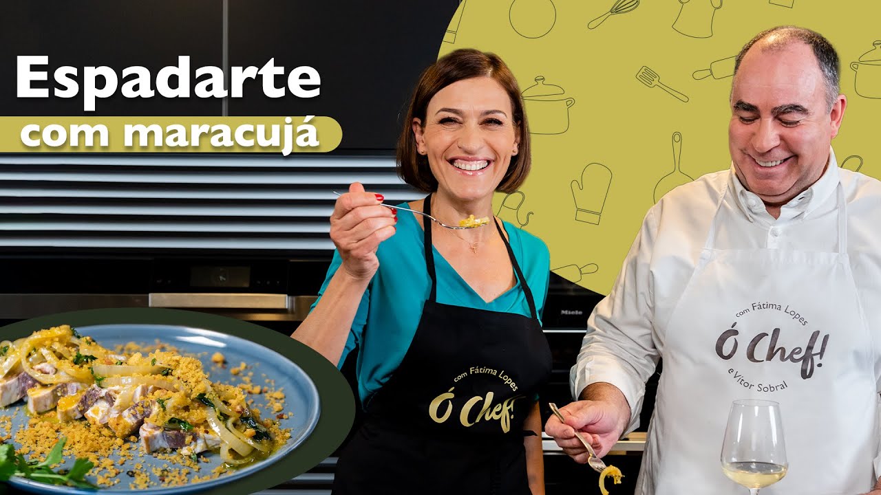 Ó Chef! – RECEITA ESPADARTE COM MARACUJÁ E BROA DE MILHO, c/ Fátima Lopes e Vítor Sobral (Ep 9)