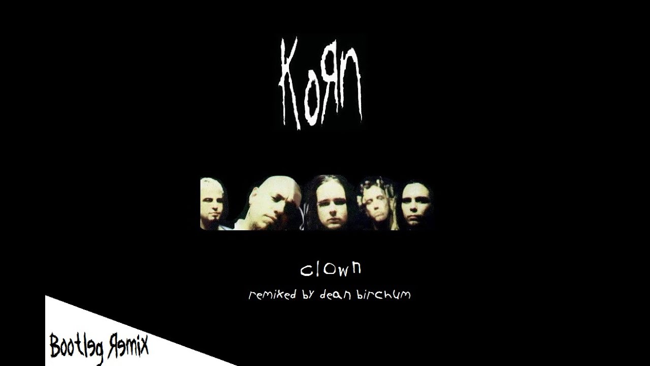 Korn - Clown (Remixed By DJ Dean.B) (2012)