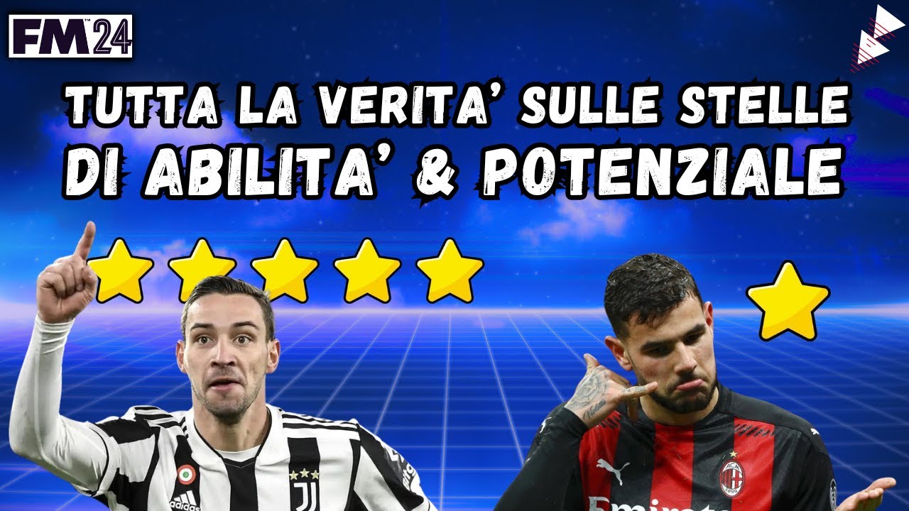 ABILITA' E POTENZIALE ► IL VERO SIGNIFICATO CELATO DELLE STELLE | FOOTBALL MANAGER 2024 STAR RATINGS