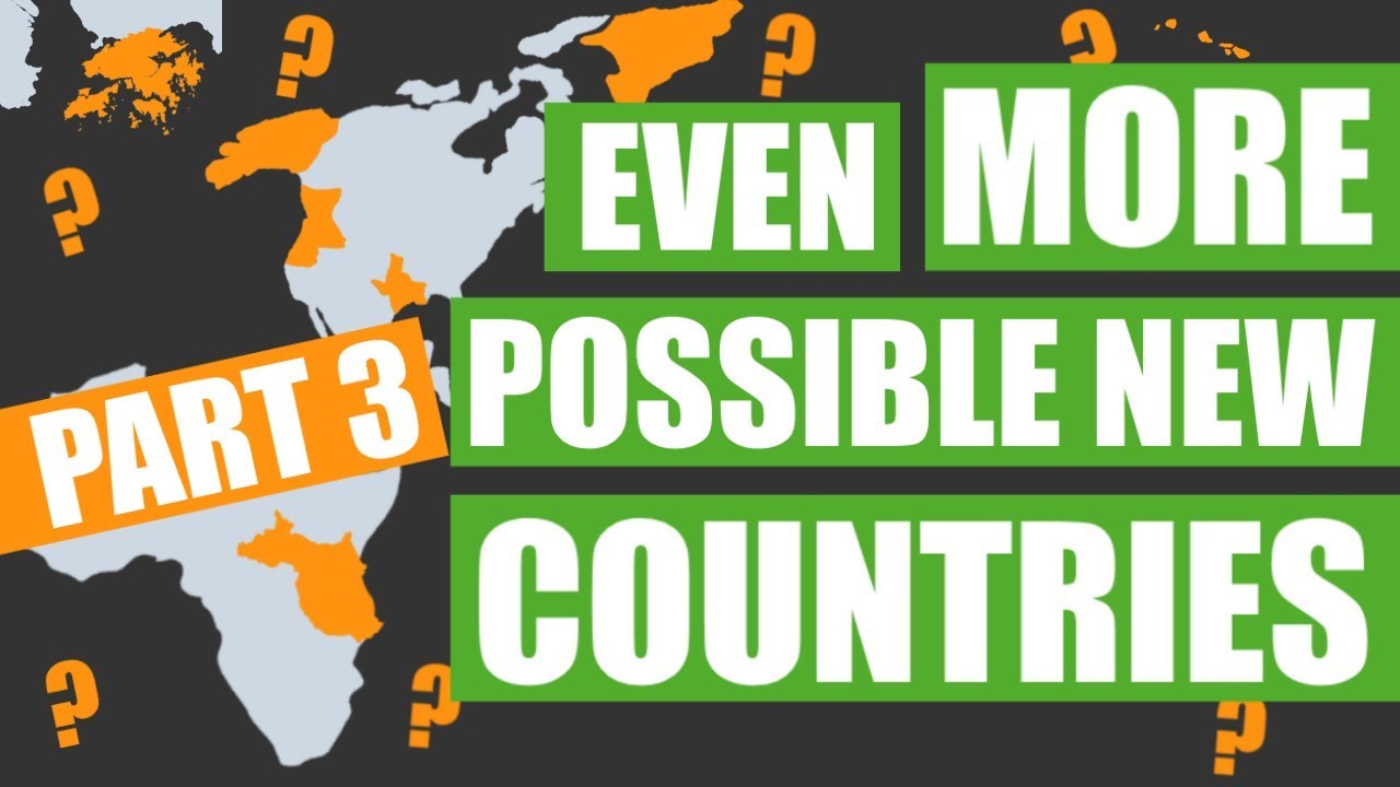 Even More New Countries That Might Exist Soon