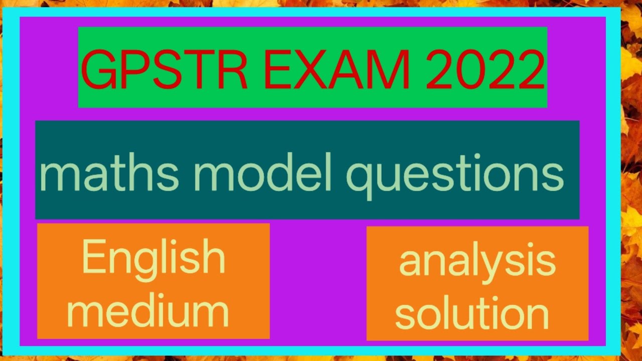 gpstr model question paper solved 2022 maths English medium analysis and key answers,complete expln