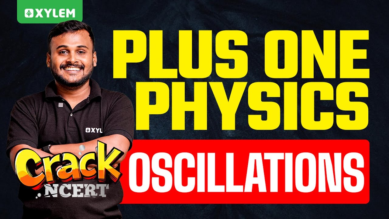 Plus One Physics Oscillations - Crack NCERT| Xylem Plus One