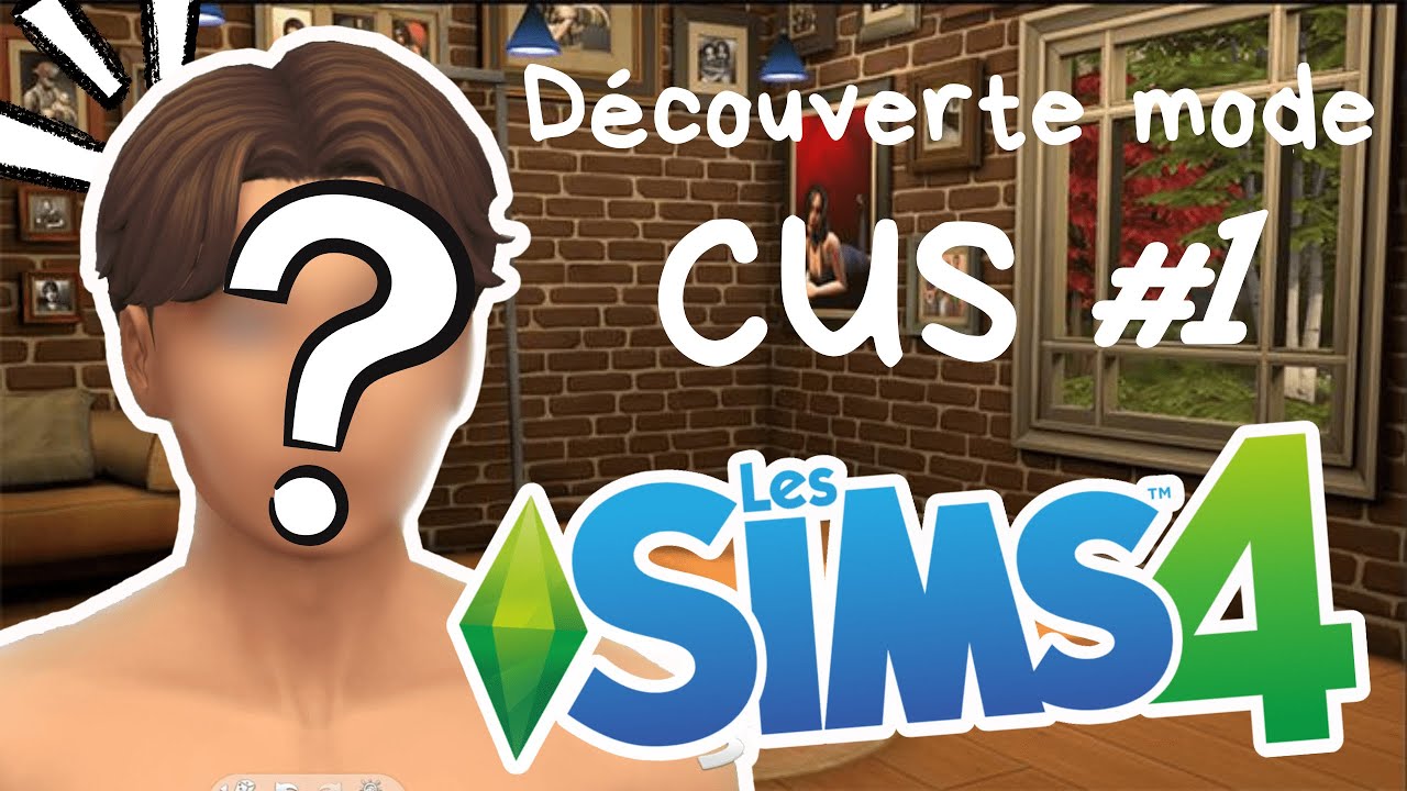 Mon COPAIN découvre les SIMS 4! (mode CUS) #1