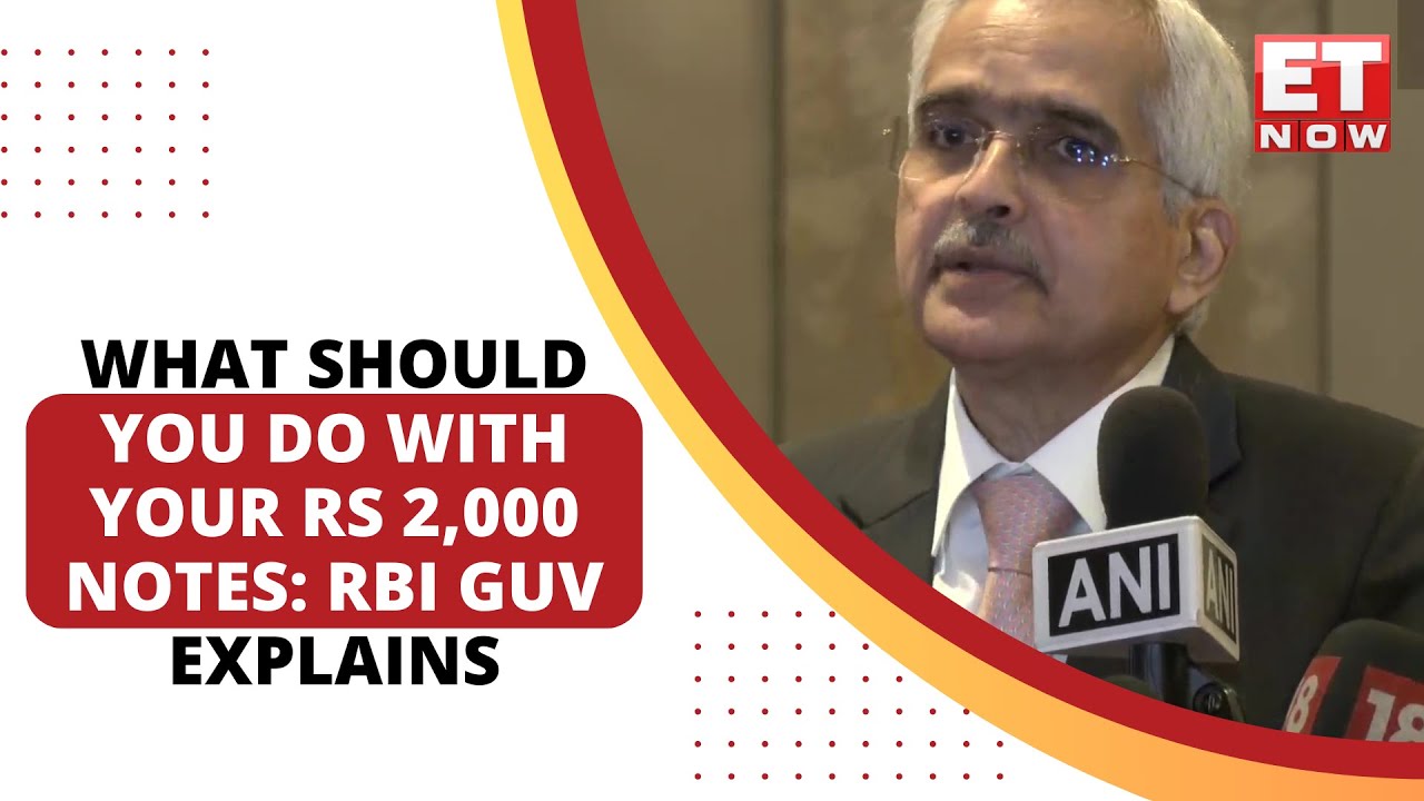 RBI Governor Clarifies On Rs 2,000 Note Withdrawal; What Happens After 30th September | ET Now