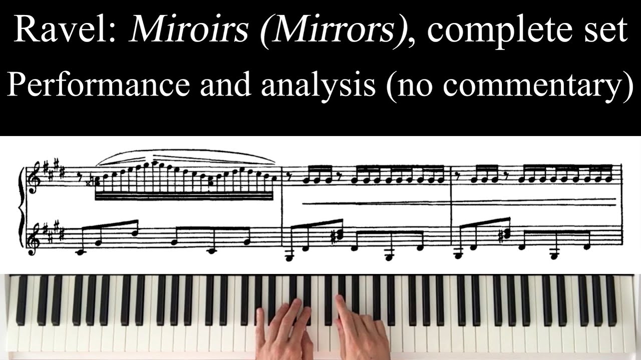 The Greatest Piece of Piano Impressionism: Ravel's Miroirs set (complete)—Performance and analysis