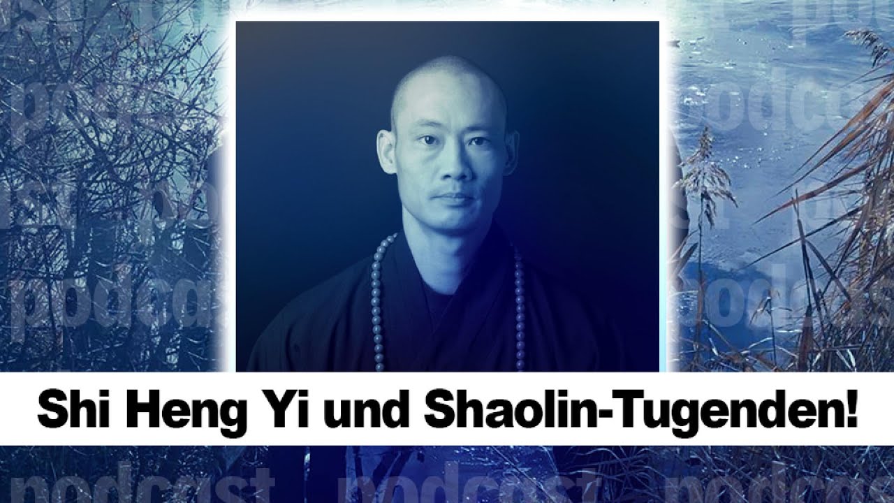 🎧 Neue Podcast-Folge: Die Shaolin-Tugenden und Shi Heng Yi! 🥋