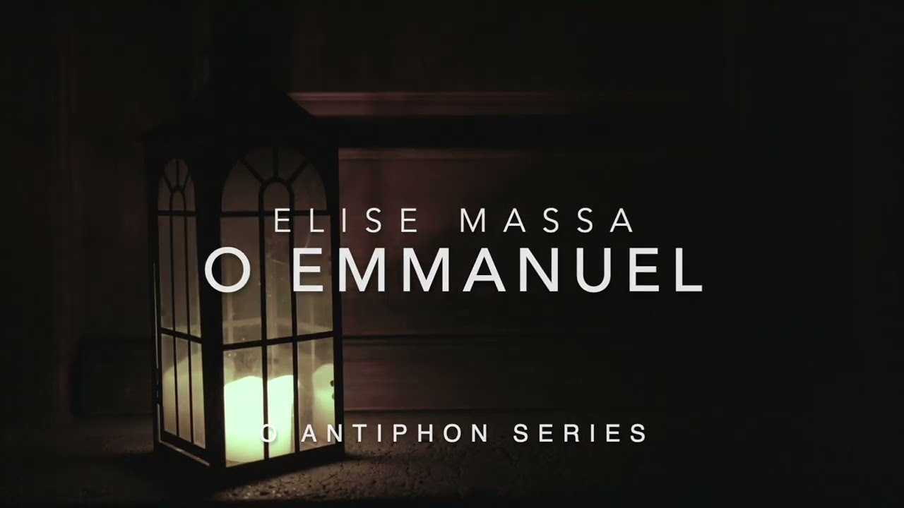 O Emmanuel (O Antiphon Series)