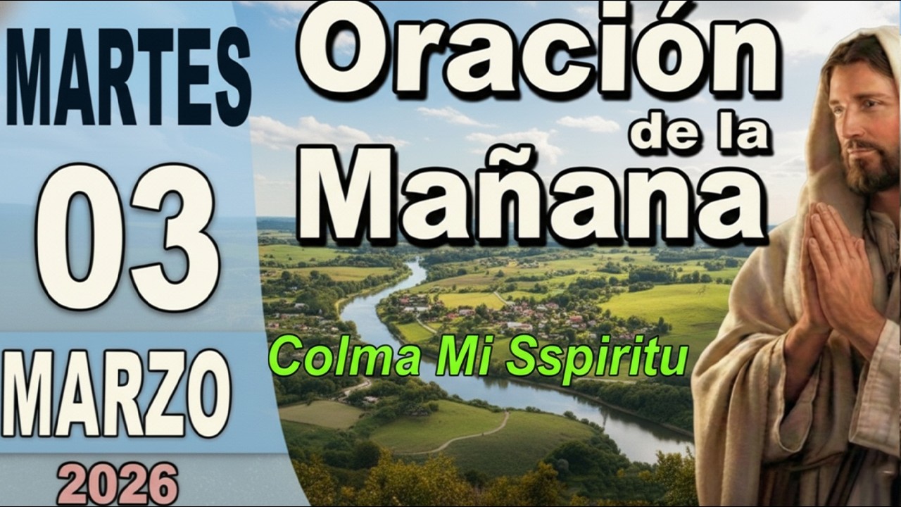 🙏 ORACIÓN DE LA MAÑANA MARTES 3 DE MARZO DE 2026 PARA ROMPER ATADURAS - Infúndeme Valor