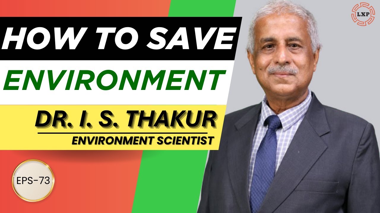 LXP I EP-73 I Sustainable Solutions for Environmental Issues I Dr. I. S. Thakur