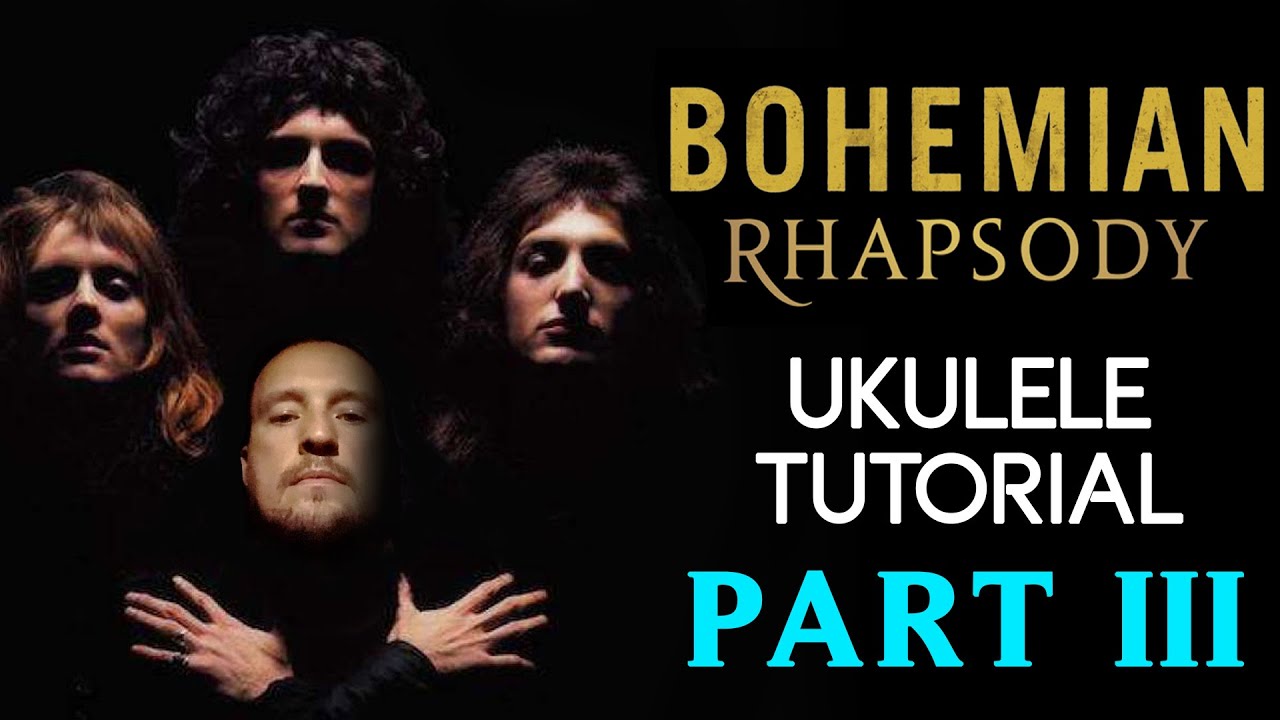 Bohemian Rhapsody - Queen (UKULELE TUTORIAL) P A R T  3
