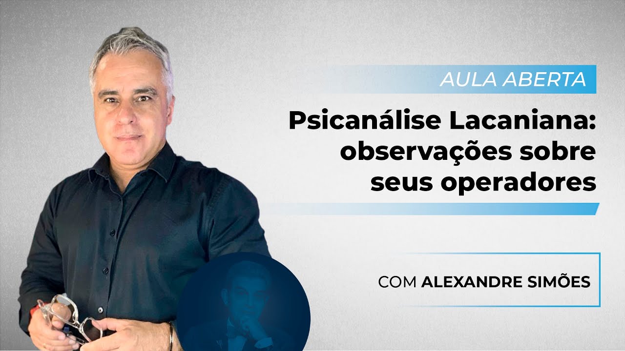 Psicanálise Lacaniana: observações sobre seus operadores | Alexandre Simões