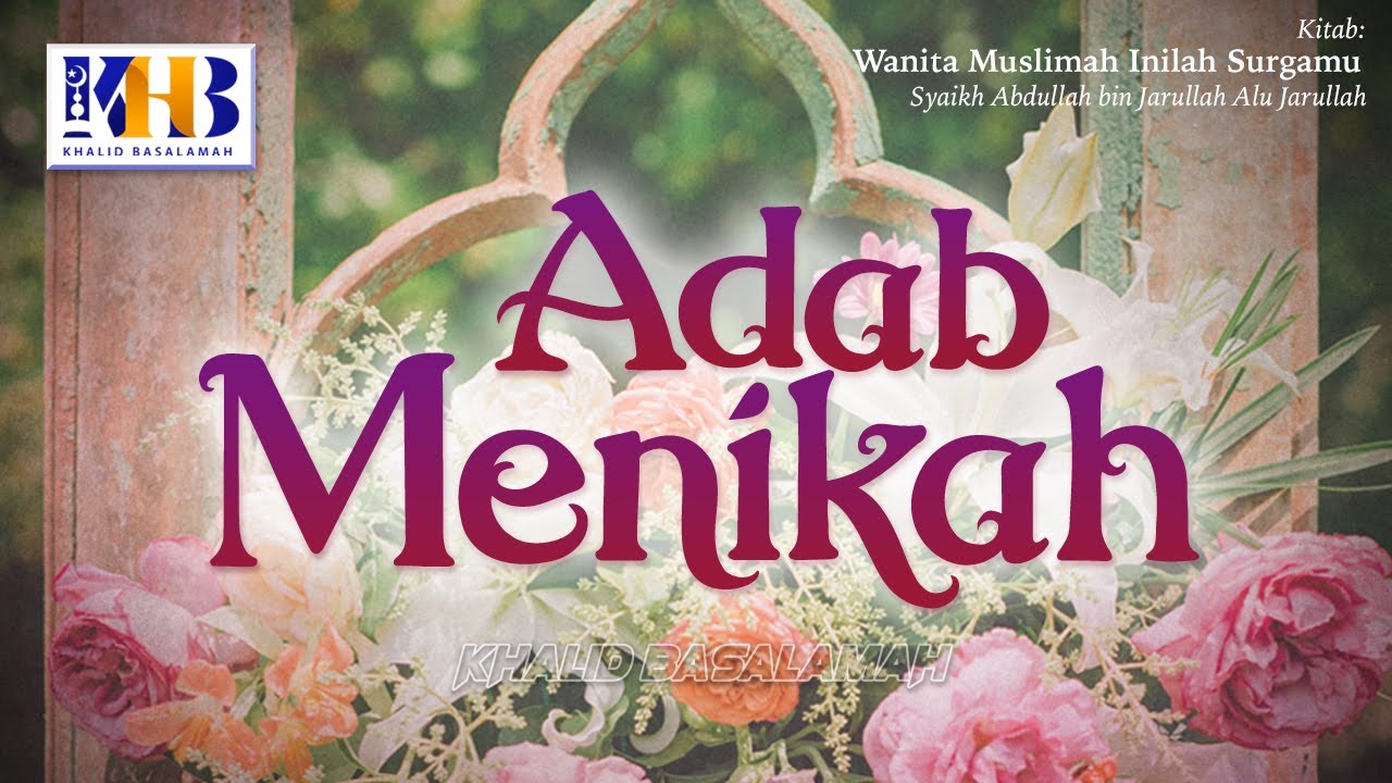 Wanita Muslimah Inilah Surgamu #3 – Adab Menikah - Khalid Basalamah
