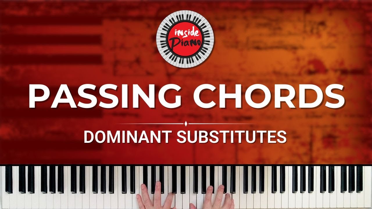 Piano Passing Chords. Dominant Substitutes and Relative Chords.