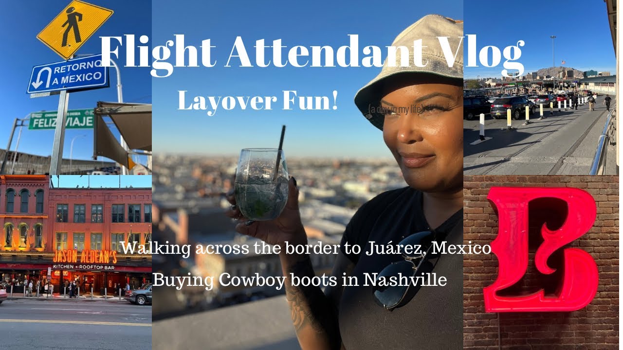 Flight Attendant Life - Layover Adventures/crossing the border to Mexico/boot shopping in Nashville