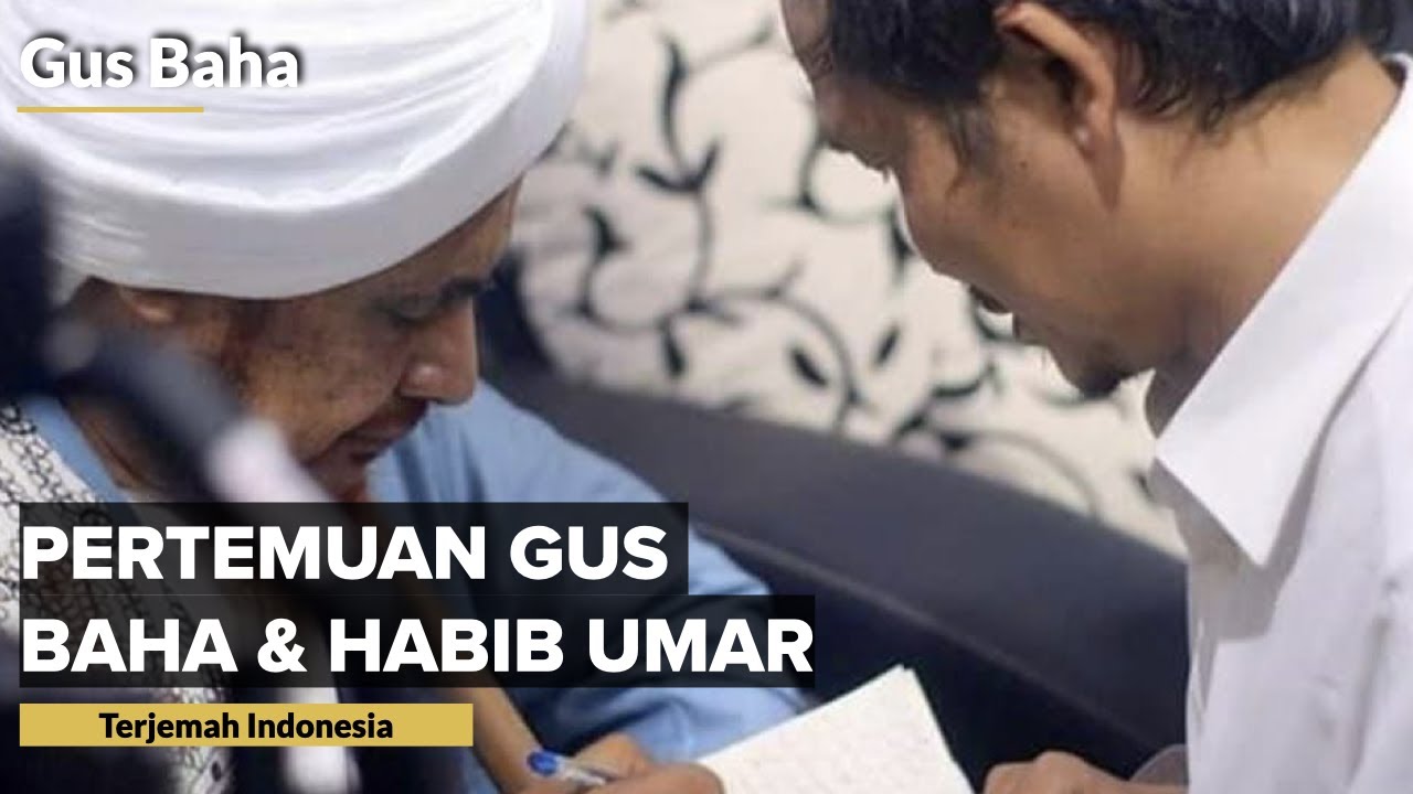 Pertemuan: Gus Baha & Habib Umar bin Hafidz | Gus Baha