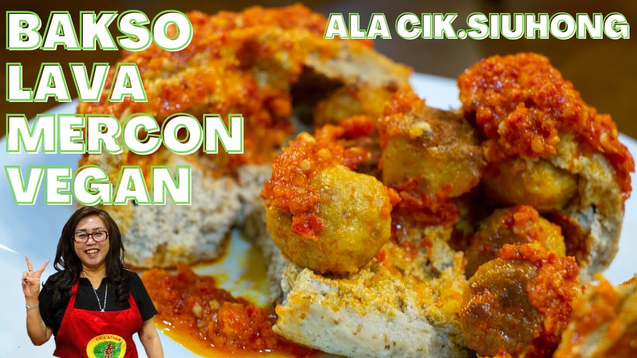 CARA BUAT BAKSO LAVA CABE MERCON VEGAN ala cik siuhong | TANPA KIMIA TANPA PENGENYAL MASAKAN SEHAT