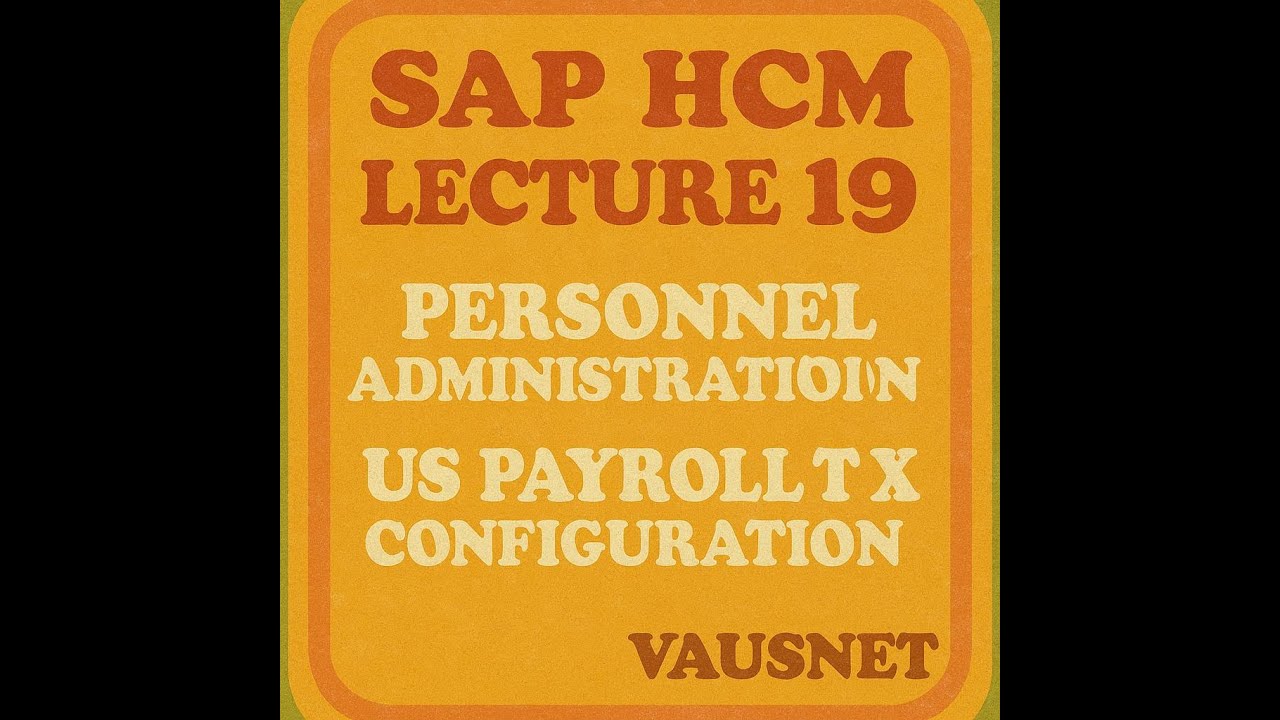 SAP HCM Lecture 19: Personnel Administration & US Payroll Tax Configuration SAP HR VAUSNET Tutorial