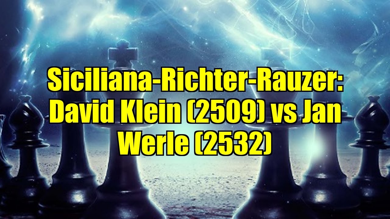 Siciliana-Richter-Rauzer: David Klein (2509) vs Jan Werle (2532)