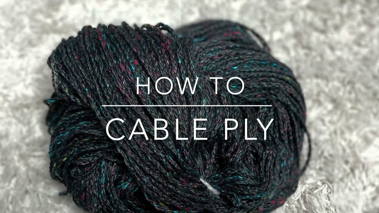 How To Spin Cable Ply Yarn
