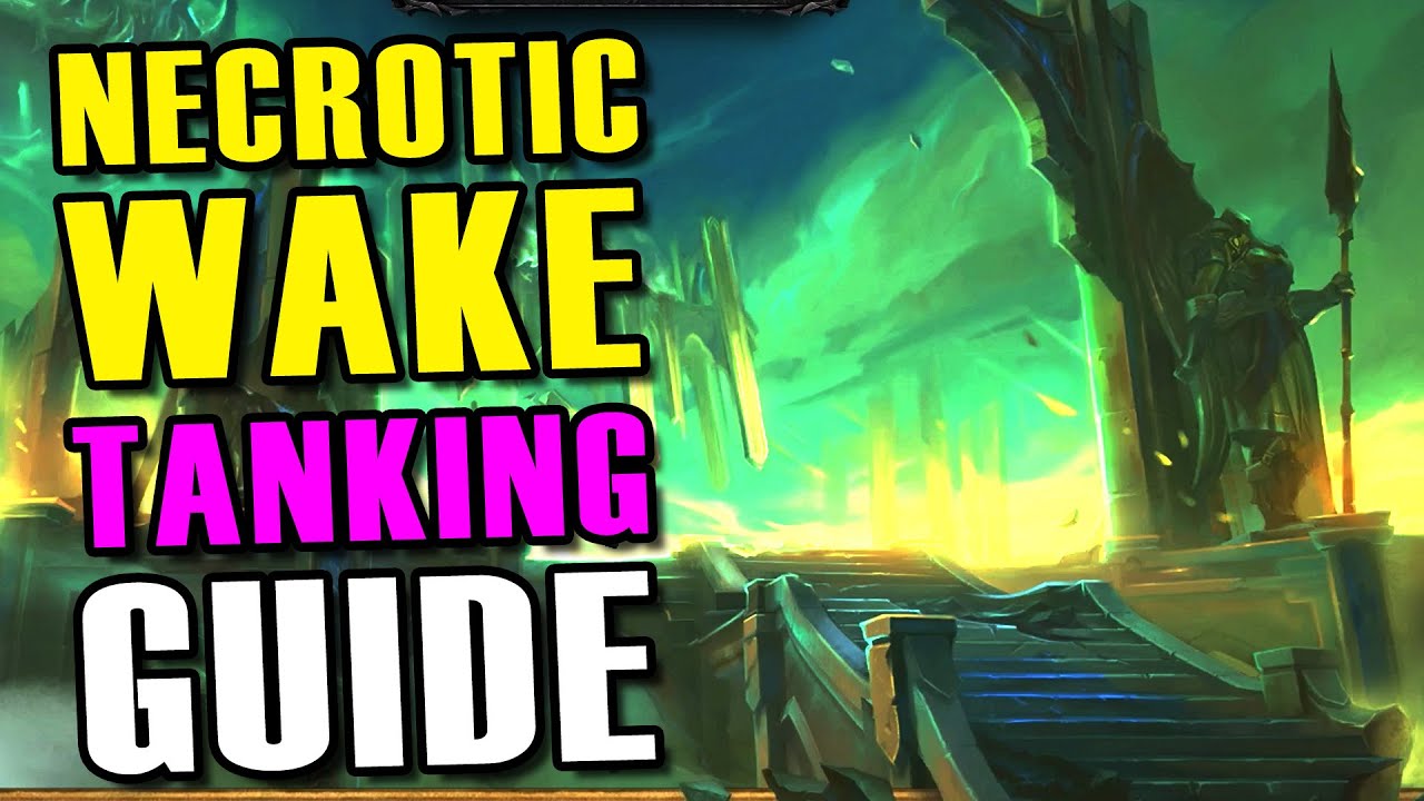 Necrotic Wake Tanking Guide - Learn to tank Necrotic Wake Dungeon