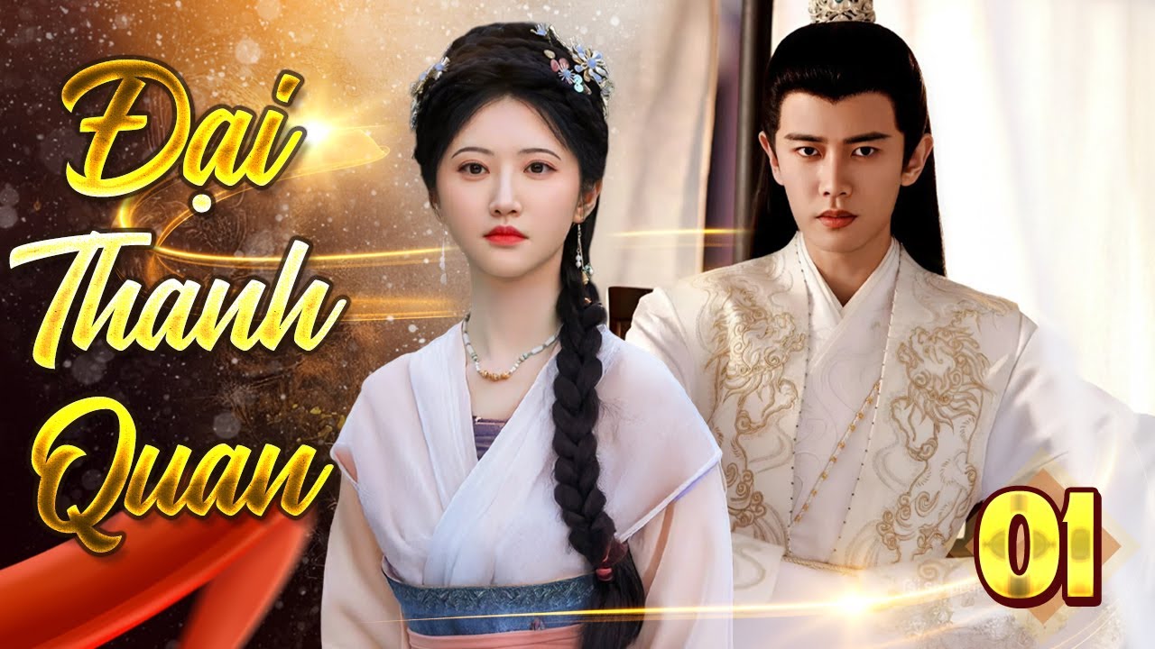 Đại Thanh Quan - Tập 01 | Nơi Công Đường Không Sợ Án Oan - Chỉ Sợ Thiếu Đại Thanh Quan | Hoa Phim Bộ